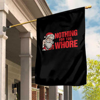 Santa Christmas Meme Garden Flag Nothing For You Whore - Wonder Print Shop