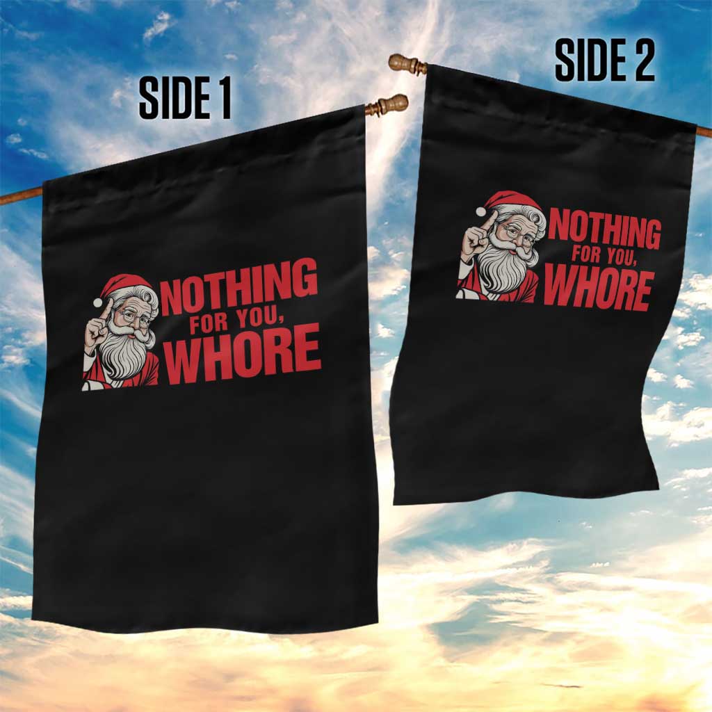 Santa Christmas Meme Garden Flag Nothing For You Whore - Wonder Print Shop