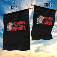 Santa Christmas Meme Garden Flag Nothing For You Whore - Wonder Print Shop