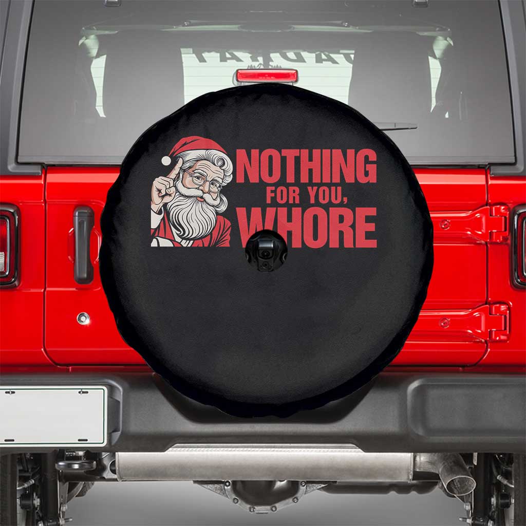 Santa Christmas Meme Spare Tire Cover Nothing For You Whore - Wonder Print Shop