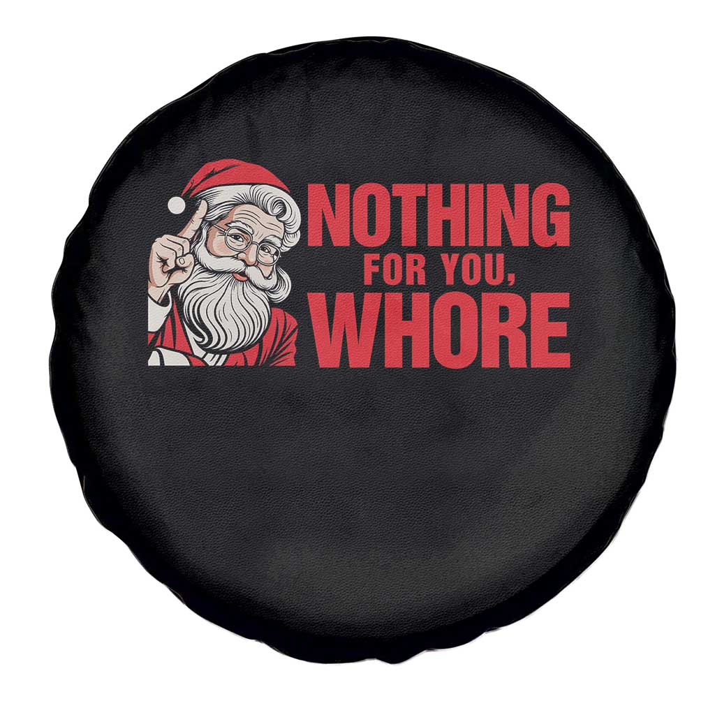 Santa Christmas Meme Spare Tire Cover Nothing For You Whore - Wonder Print Shop