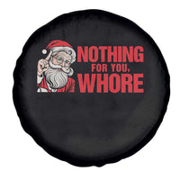Santa Christmas Meme Spare Tire Cover Nothing For You Whore - Wonder Print Shop
