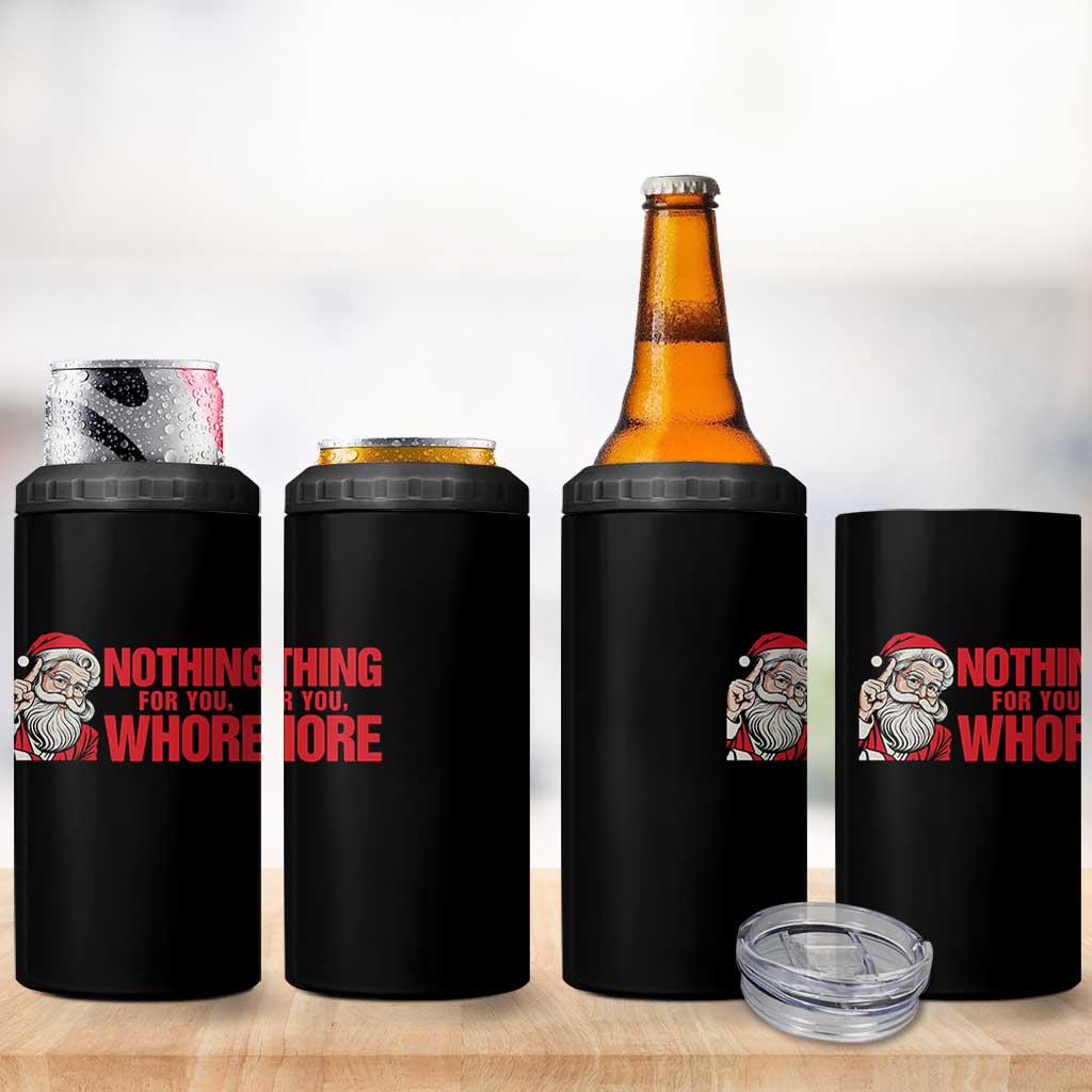Santa Christmas Meme 4 in 1 Can Cooler Tumbler Nothing For You Whore