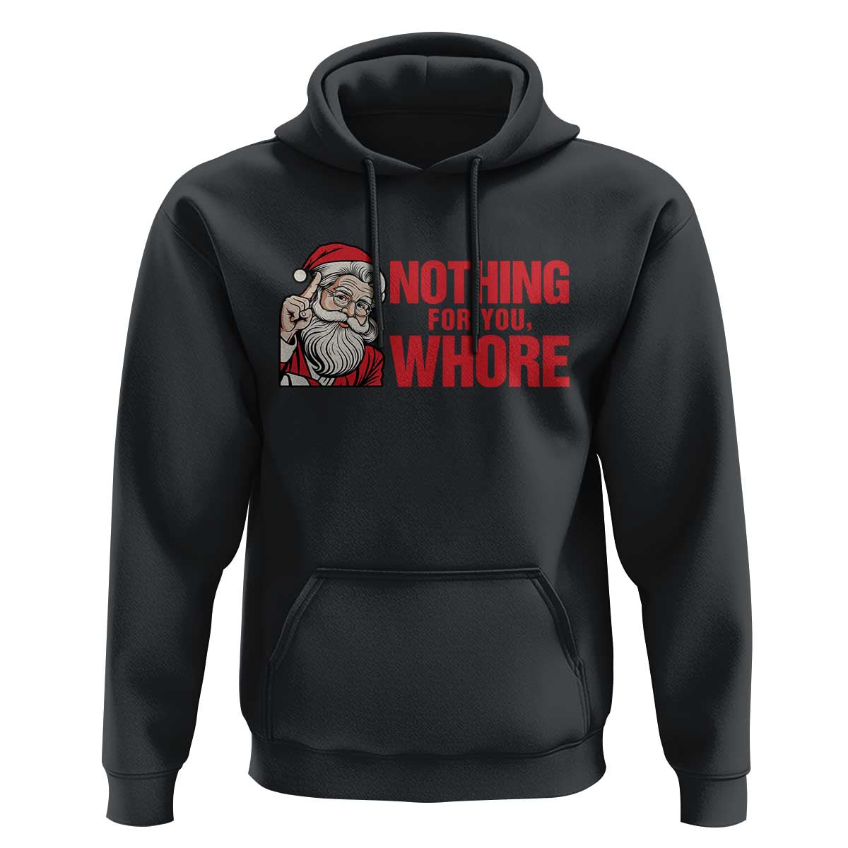 Santa Christmas Meme Hoodie Nothing For You Whore - Wonder Print Shop