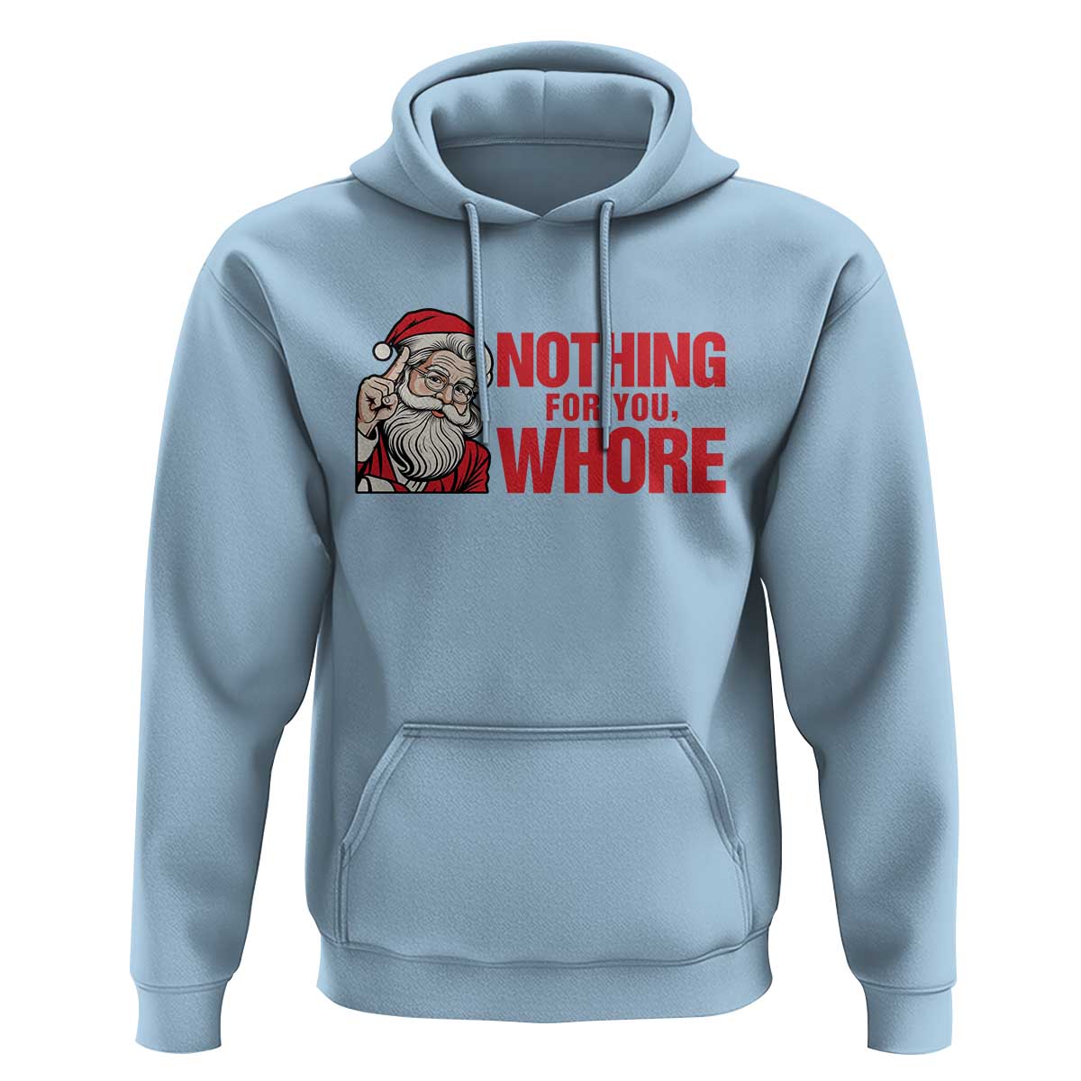 Santa Christmas Meme Hoodie Nothing For You Whore - Wonder Print Shop