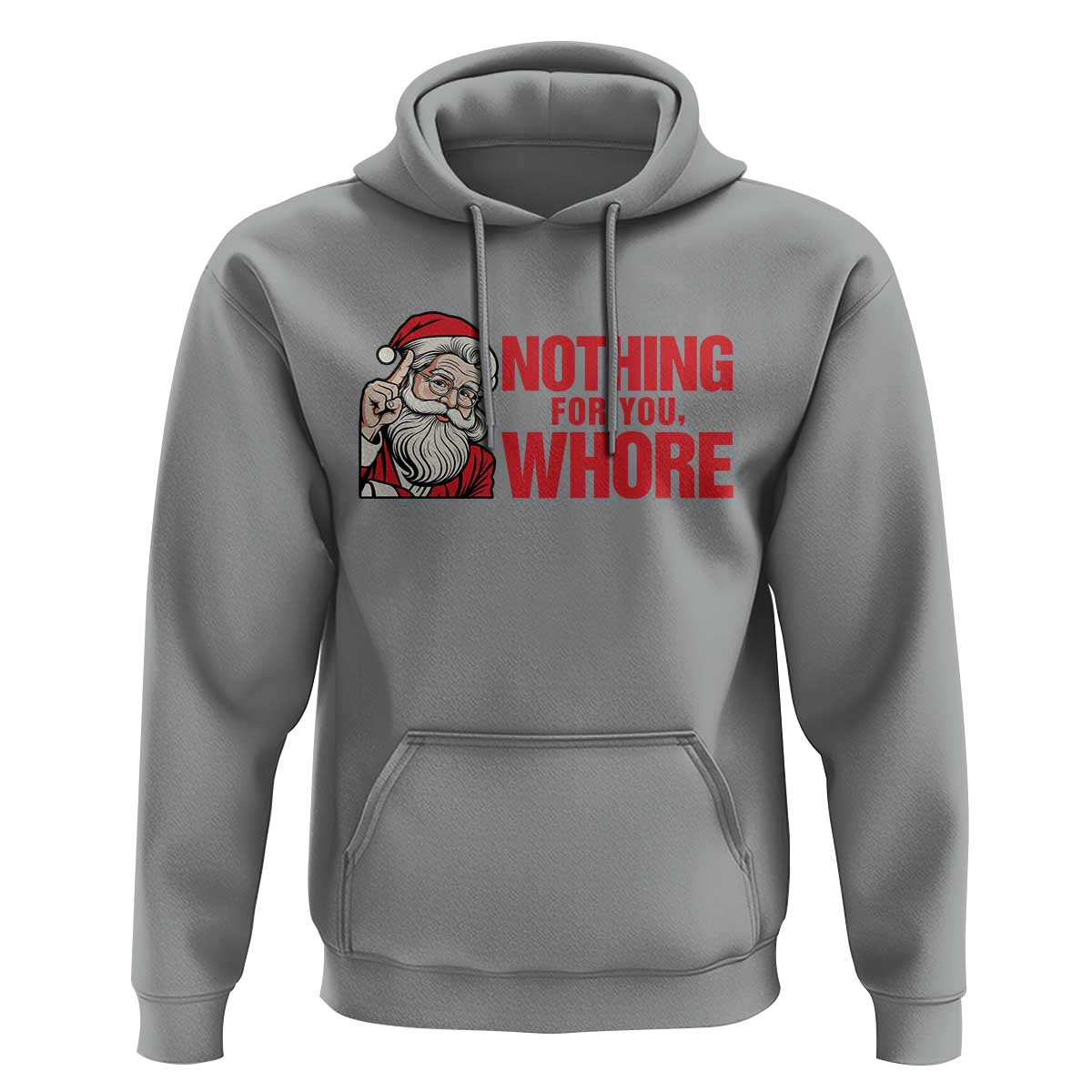 Santa Christmas Meme Hoodie Nothing For You Whore - Wonder Print Shop