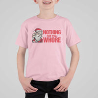 Santa Christmas Meme T Shirt For Kid Nothing For You Whore - Wonder Print Shop
