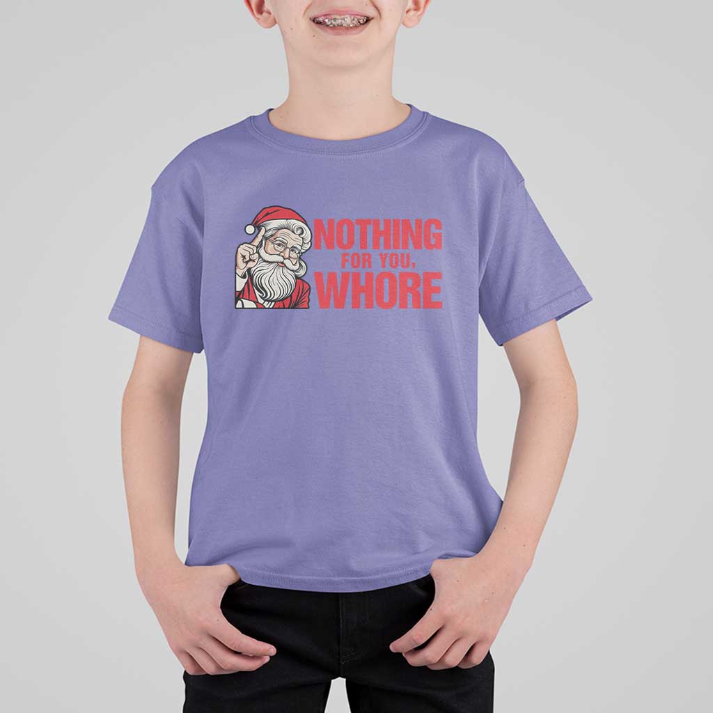 Santa Christmas Meme T Shirt For Kid Nothing For You Whore - Wonder Print Shop