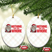 Santa Xmas Meme Ceramic Ornament Nothing For You Whore - Wonder Print Shop