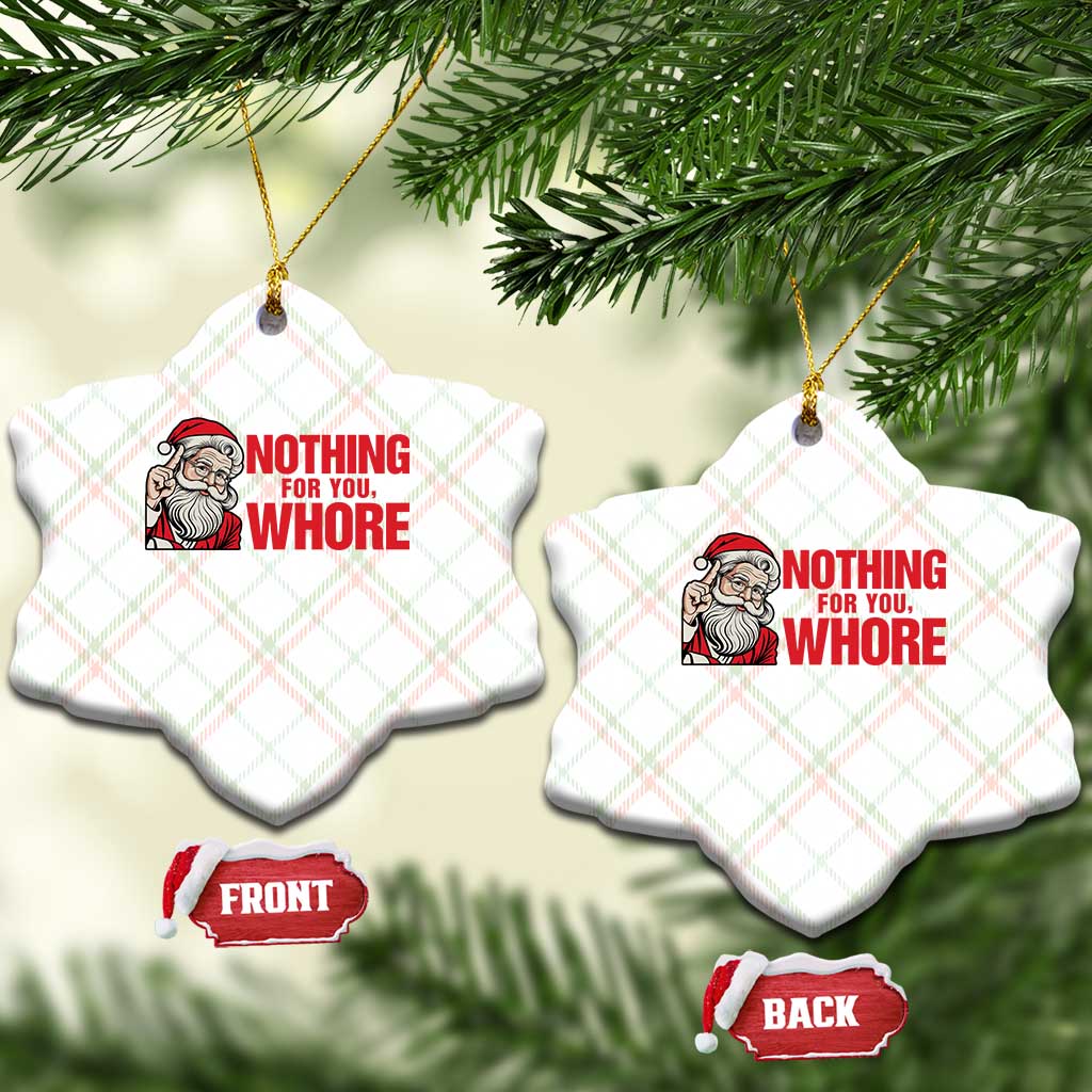 Santa Xmas Meme Ceramic Ornament Nothing For You Whore - Wonder Print Shop