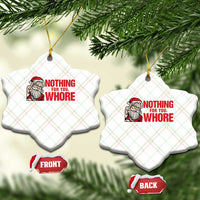 Santa Xmas Meme Ceramic Ornament Nothing For You Whore - Wonder Print Shop