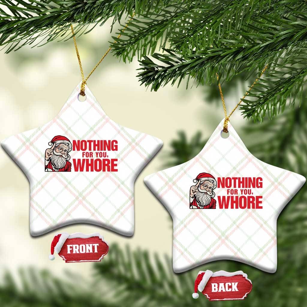 Santa Xmas Meme Ceramic Ornament Nothing For You Whore - Wonder Print Shop