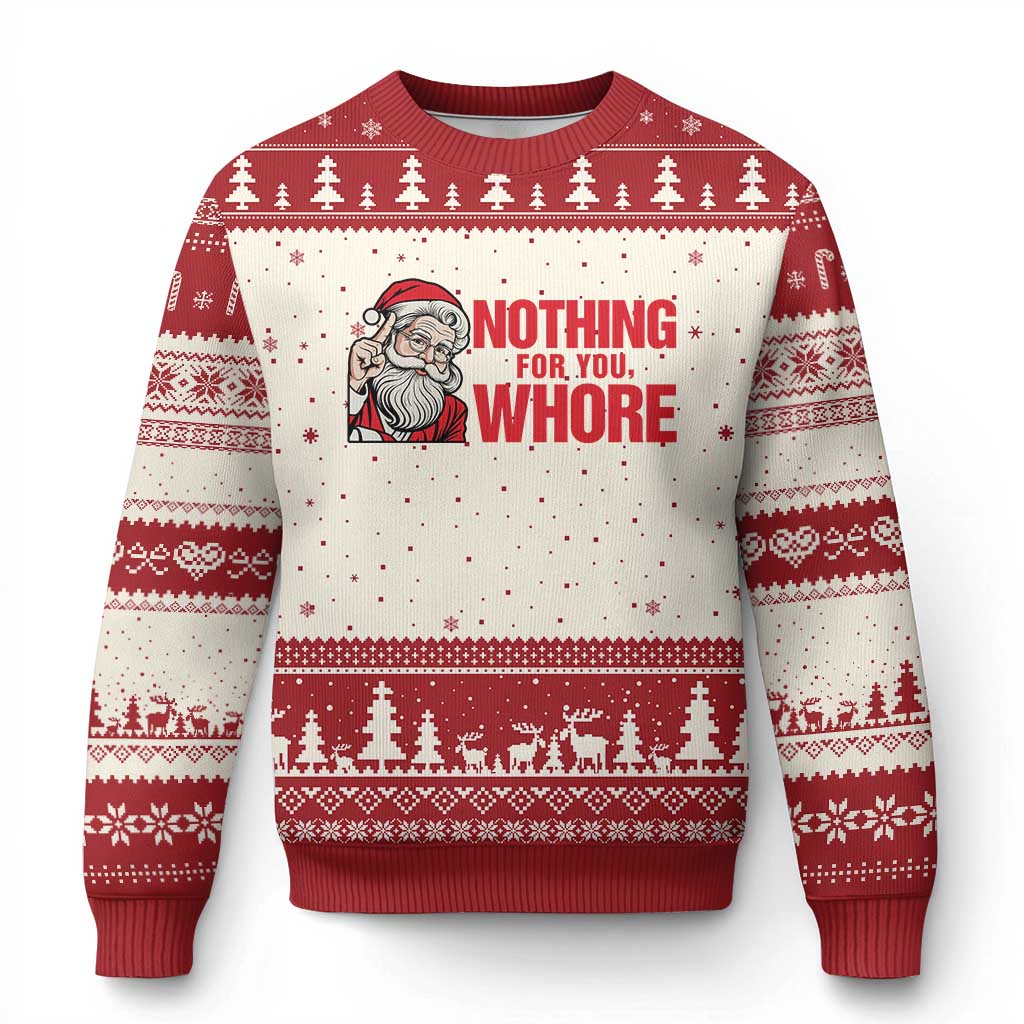 Santa Xmas Meme Ugly Christmas Sweater Nothing For You Whore - Wonder Print Shop