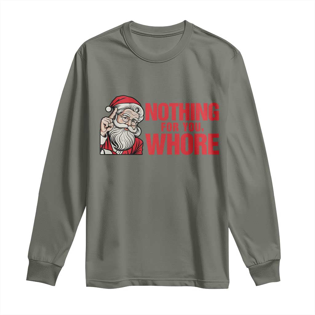 Santa Christmas Meme Long Sleeve Shirt Nothing For You Whore - Wonder Print Shop