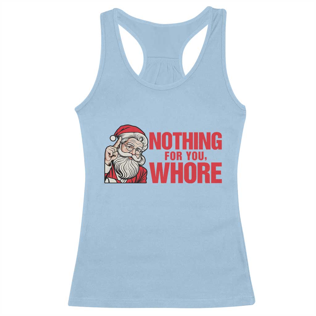 Santa Christmas Meme Racerback Tank Top Nothing For You Whore - Wonder Print Shop