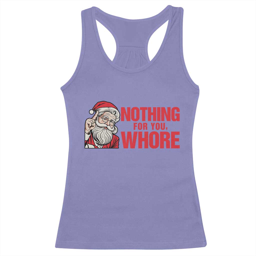 Santa Christmas Meme Racerback Tank Top Nothing For You Whore - Wonder Print Shop