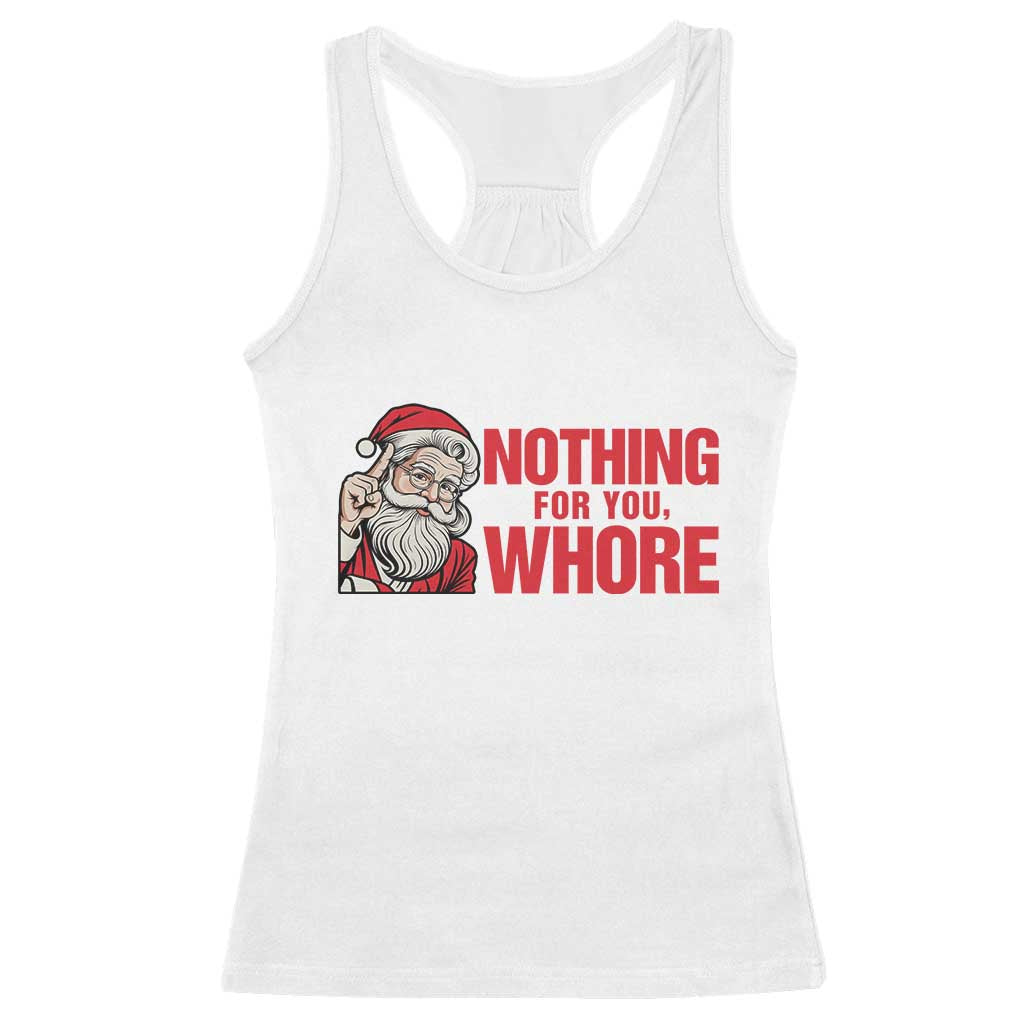 Santa Christmas Meme Racerback Tank Top Nothing For You Whore - Wonder Print Shop