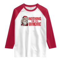 Santa Christmas Meme Raglan Shirt Nothing For You Whore - Wonder Print Shop