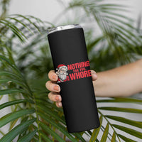 Santa Christmas Meme Skinny Tumbler Nothing For You Whore