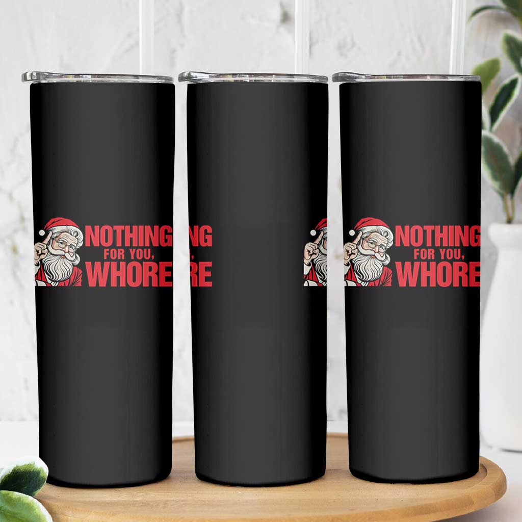 Santa Christmas Meme Skinny Tumbler Nothing For You Whore