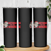 Santa Christmas Meme Skinny Tumbler Nothing For You Whore