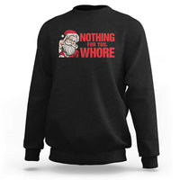 Santa Christmas Meme Sweatshirt Nothing For You Whore - Wonder Print Shop