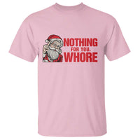 Santa Christmas Meme T Shirt Nothing For You Whore - Wonder Print Shop