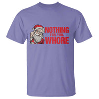 Santa Christmas Meme T Shirt Nothing For You Whore - Wonder Print Shop