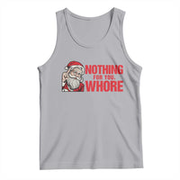Santa Christmas Meme Tank Top Nothing For You Whore - Wonder Print Shop