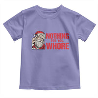 Santa Christmas Meme Toddler T Shirt Nothing For You Whore - Wonder Print Shop