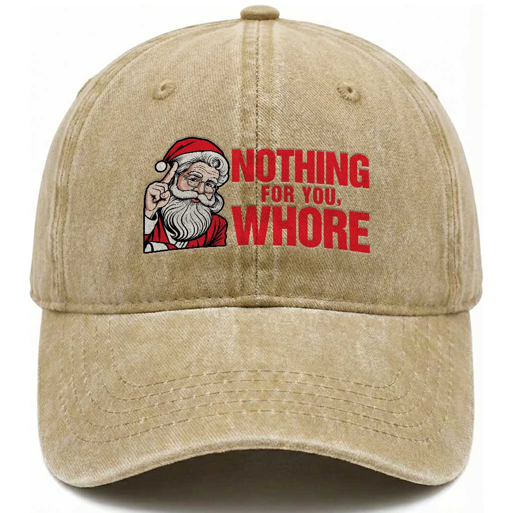 Santa Christmas Meme Washed Cotton Baseball Cap Nothing For You Whore