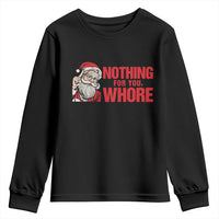 Santa Christmas Meme Youth Sweatshirt Nothing For You Whore - Wonder Print Shop