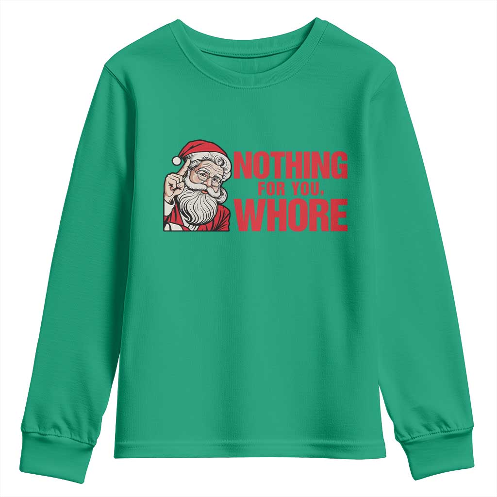 Santa Christmas Meme Youth Sweatshirt Nothing For You Whore - Wonder Print Shop