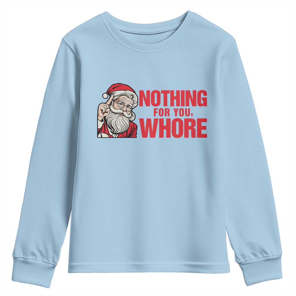 Santa Christmas Meme Youth Sweatshirt Nothing For You Whore - Wonder Print Shop