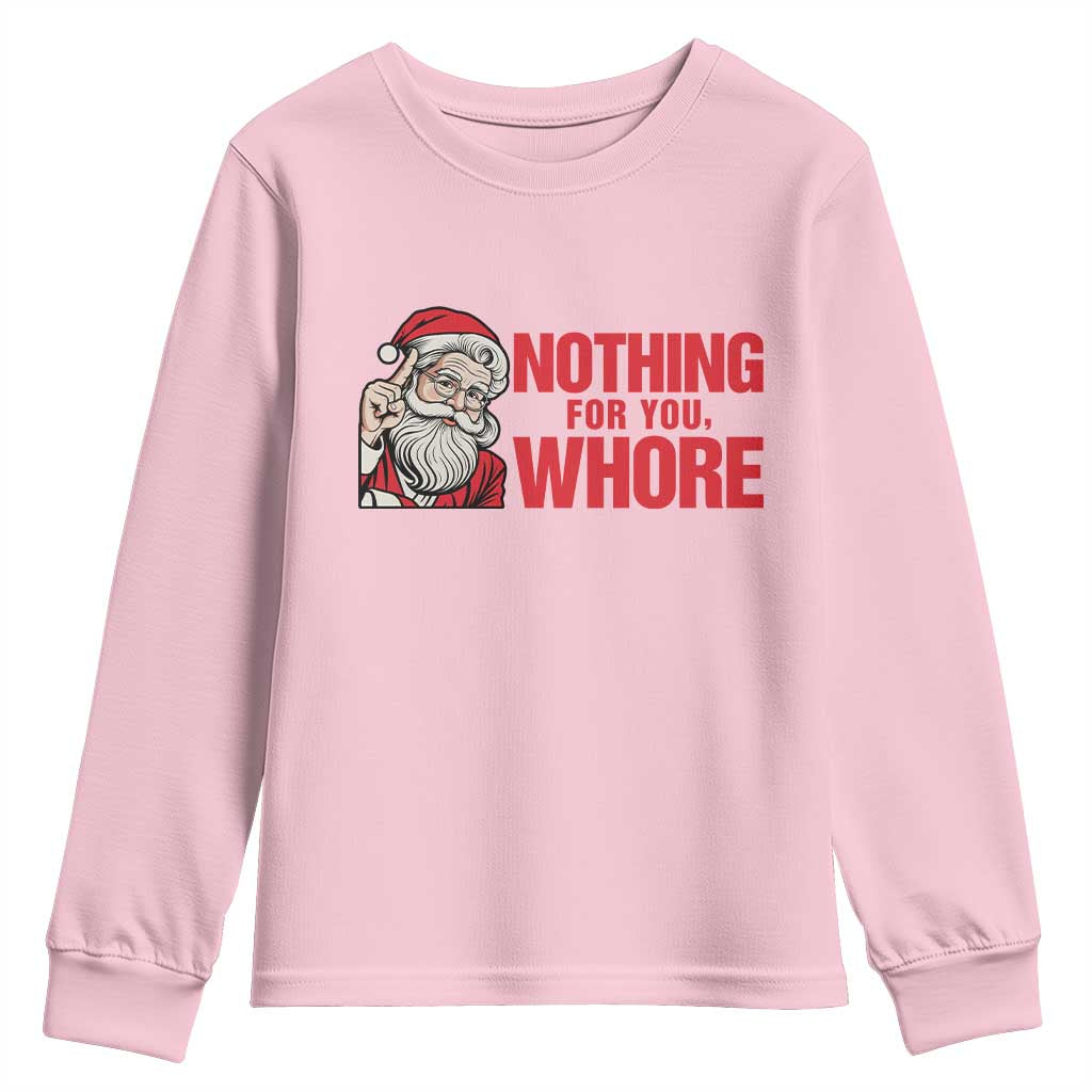 Santa Christmas Meme Youth Sweatshirt Nothing For You Whore - Wonder Print Shop