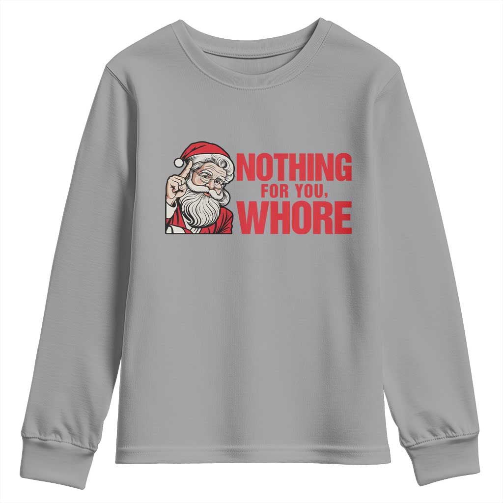 Santa Christmas Meme Youth Sweatshirt Nothing For You Whore - Wonder Print Shop
