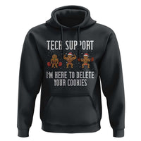 Tech Support Funny Christmas Hoodie Gingerbread I Am Here To Delete Your Cookies - Wonder Print Shop