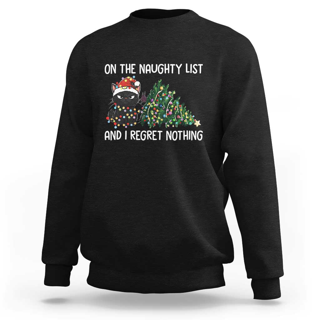 Funny Cat Christmas Sweatshirt On The Naughty List And I Regret Nothing - Wonder Print Shop