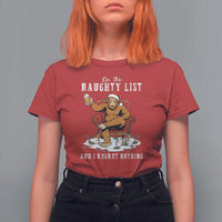 Funny Bigfoot Christmas T Shirt For Women On The Naughty List And I Regret Nothing - Wonder Print Shop