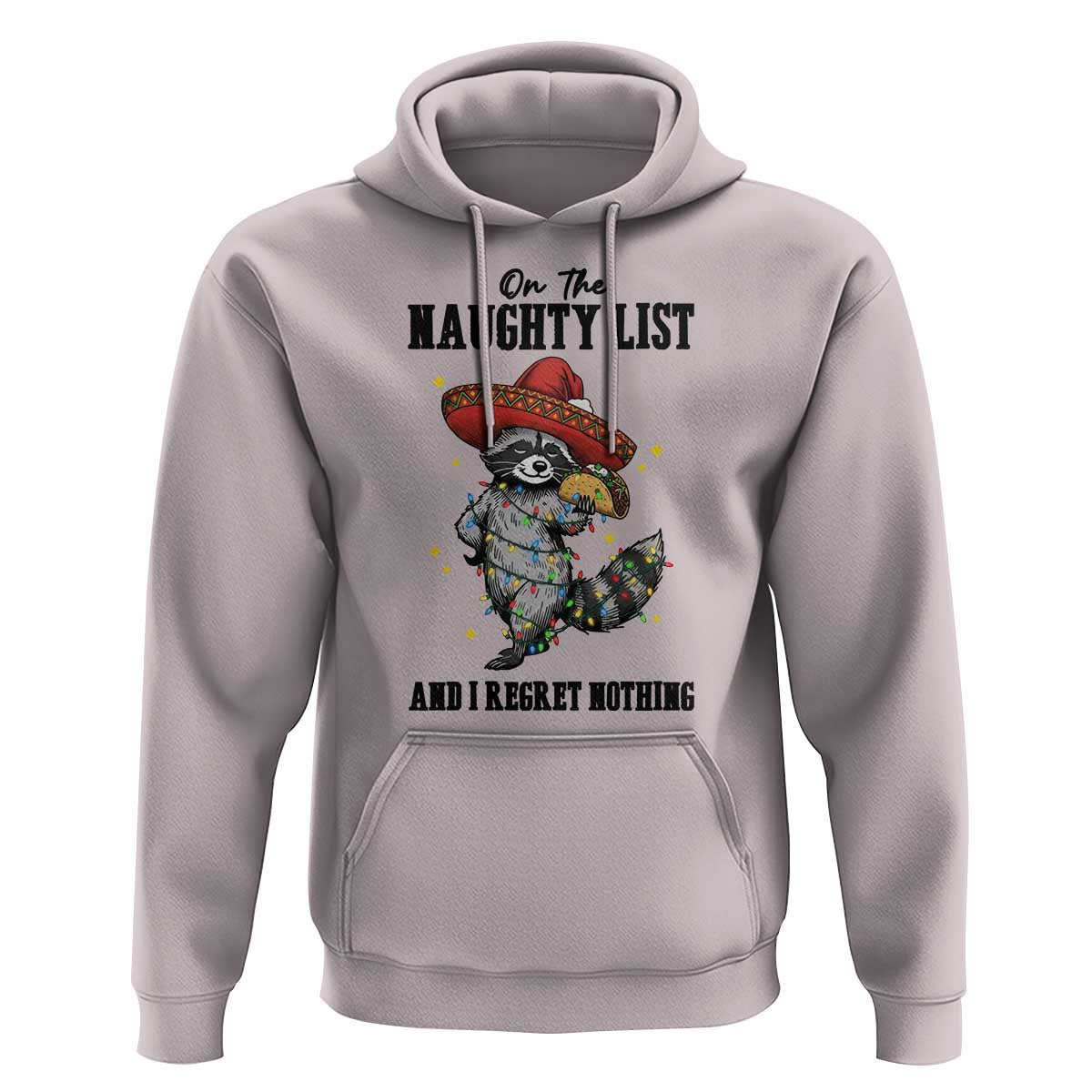 Funny Mexican Racoon Taco Christmas Hoodie On The Naughty List And I Regret Nothing - Wonder Print Shop