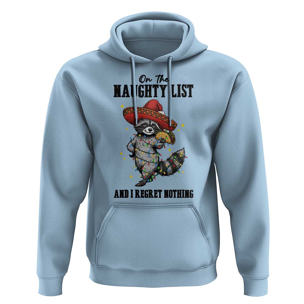 Funny Mexican Racoon Taco Christmas Hoodie On The Naughty List And I Regret Nothing - Wonder Print Shop