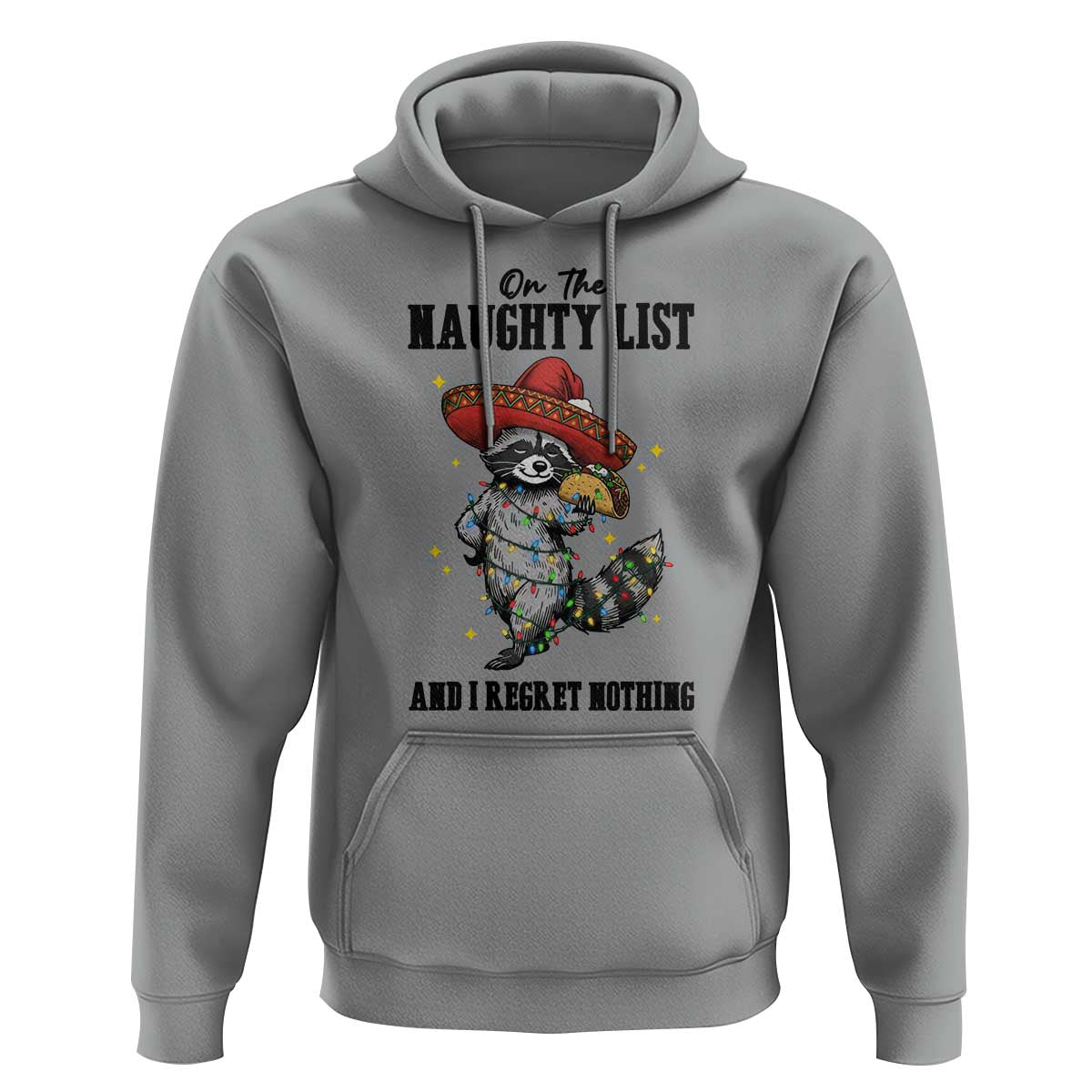 Funny Mexican Racoon Taco Christmas Hoodie On The Naughty List And I Regret Nothing - Wonder Print Shop