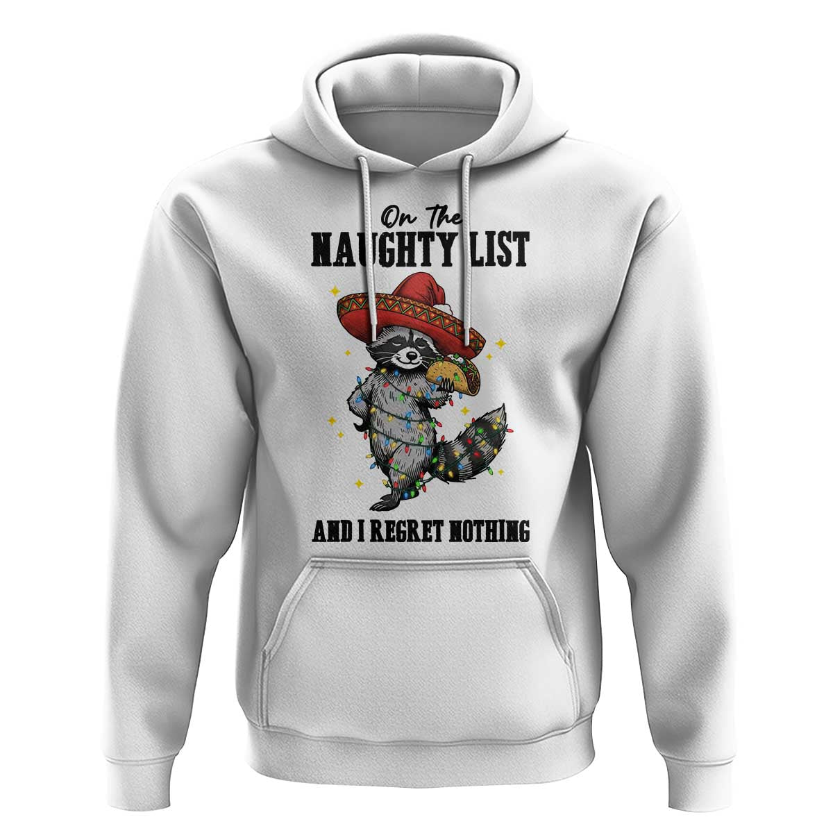 Funny Mexican Racoon Taco Christmas Hoodie On The Naughty List And I Regret Nothing - Wonder Print Shop