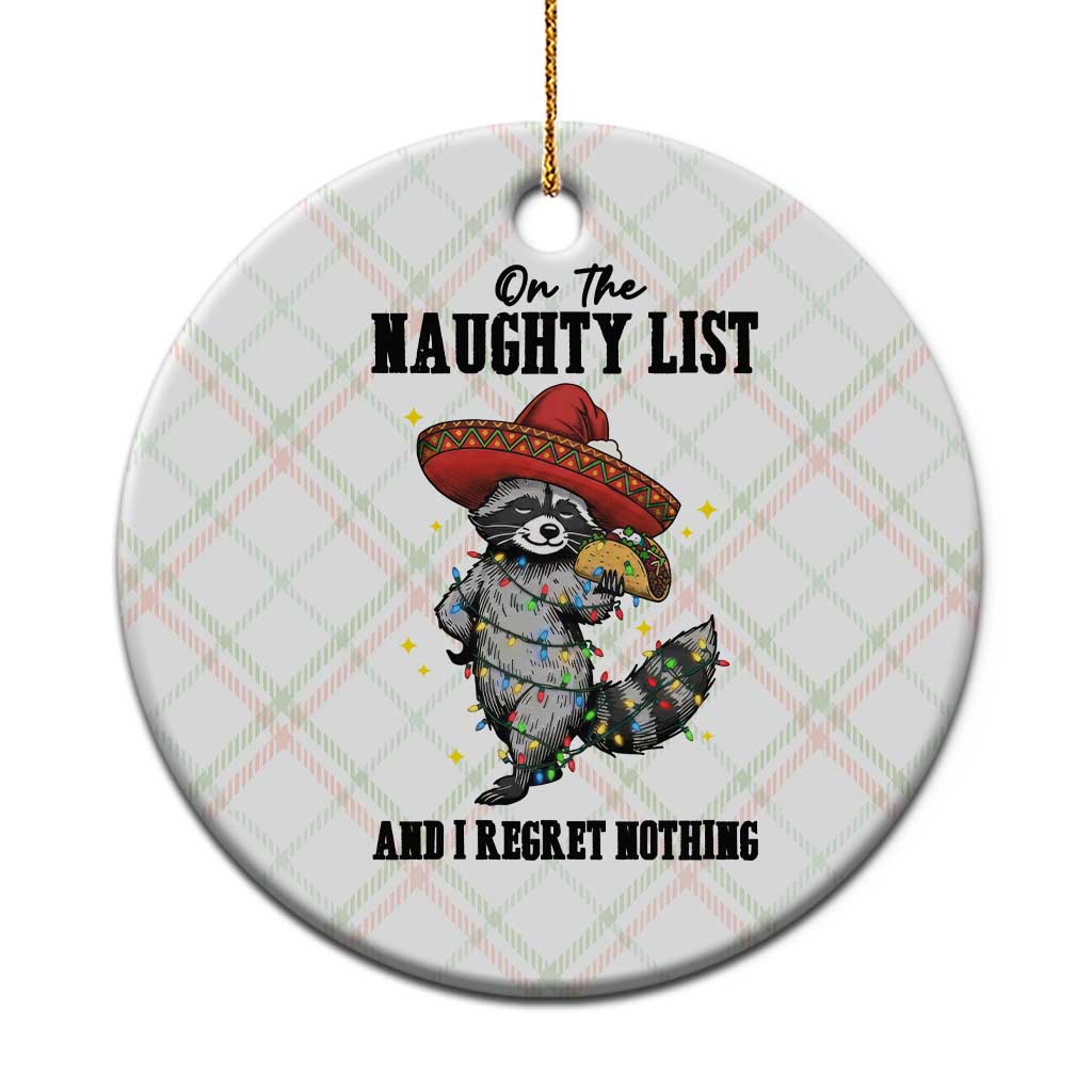 Funny Mexican Racoon Taco Xmas Ceramic Ornament On The Naughty List And I Regret Nothing - Wonder Print Shop