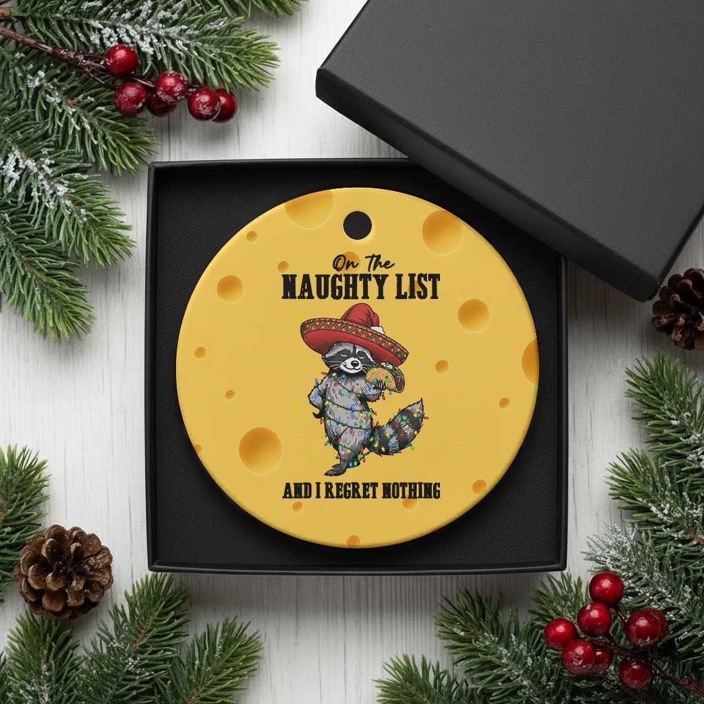 Funny Mexican Racoon Taco Xmas Ceramic Ornament On The Naughty List And I Regret Nothing - Wonder Print Shop