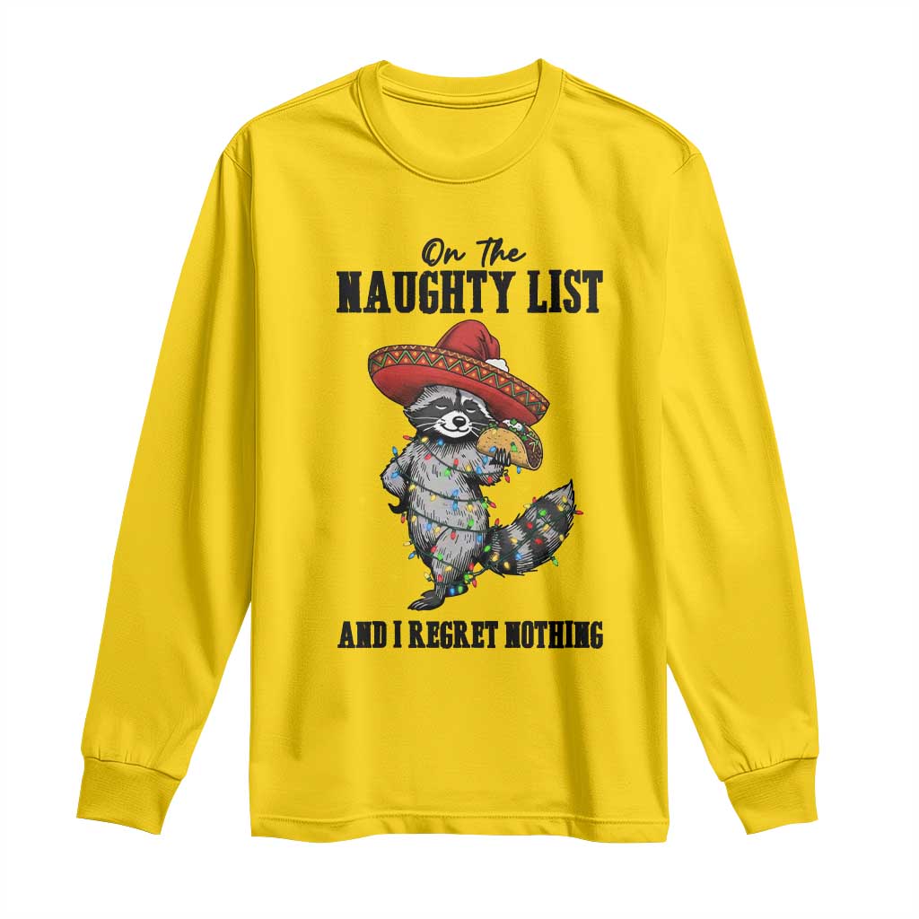 Funny Mexican Racoon Taco Christmas Long Sleeve Shirt On The Naughty List And I Regret Nothing - Wonder Print Shop