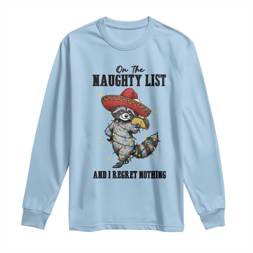 Funny Mexican Racoon Taco Christmas Long Sleeve Shirt On The Naughty List And I Regret Nothing - Wonder Print Shop