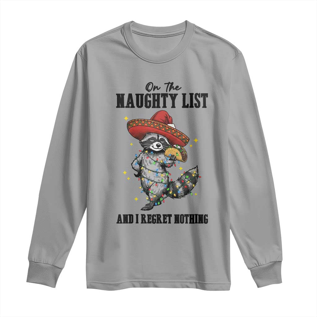 Funny Mexican Racoon Taco Christmas Long Sleeve Shirt On The Naughty List And I Regret Nothing - Wonder Print Shop