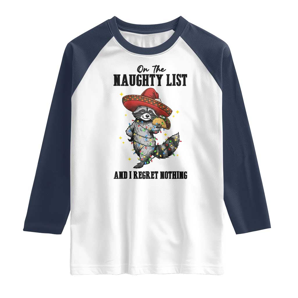 Funny Mexican Racoon Taco Christmas Raglan Shirt On The Naughty List And I Regret Nothing - Wonder Print Shop