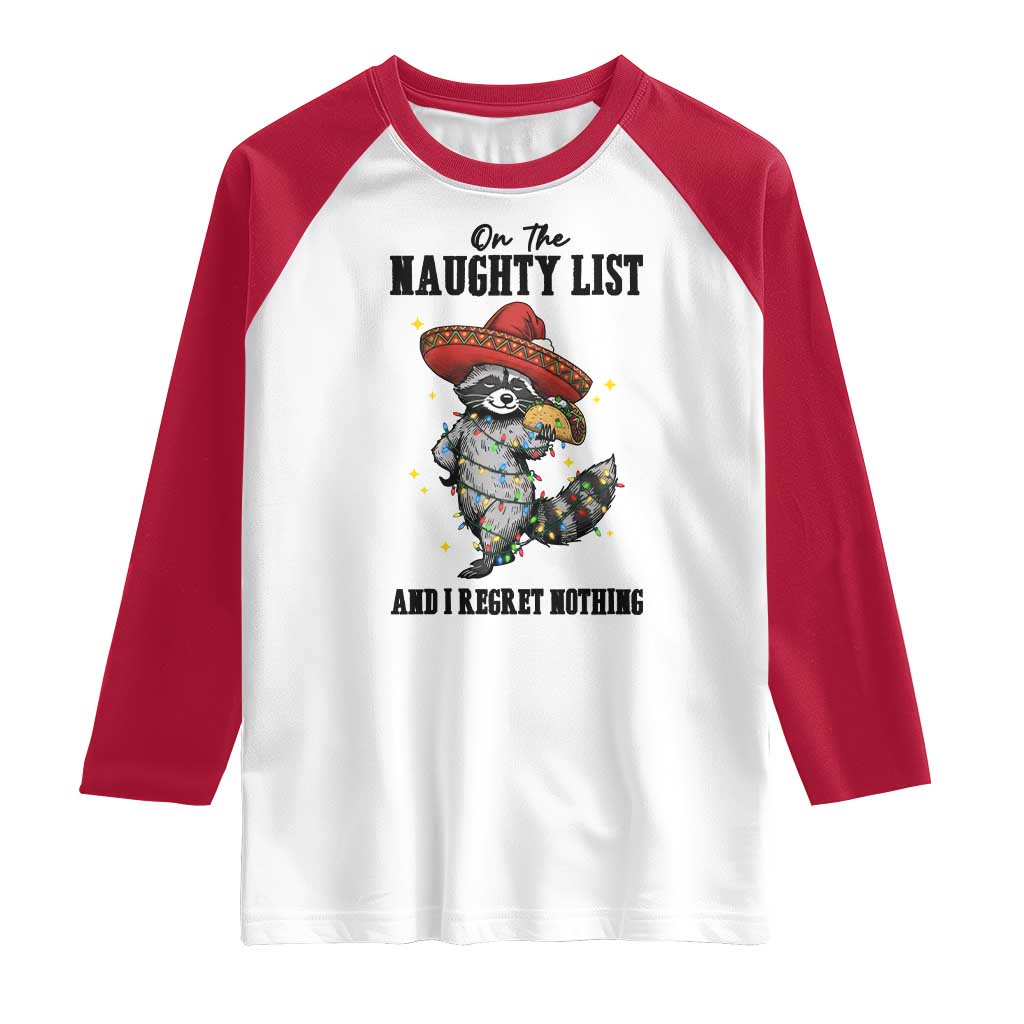 Funny Mexican Racoon Taco Christmas Raglan Shirt On The Naughty List And I Regret Nothing - Wonder Print Shop